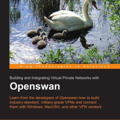 خرید و دانلود نسخه کامل کتاب Openswan: Building and Integrating Virtual Private Networks: Learn from the developers of Openswan how to build industry standard, military grade VPNs … with Windows, MacOSX, and other VPN vendors