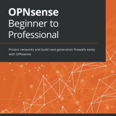 خرید و دانلود نسخه کامل کتاب OPNsense Beginner to Professional: Protect networks and build next-generation firewalls easily with OPNsense