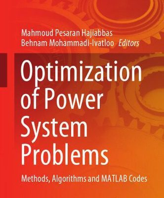 خرید و دانلود نسخه کامل کتاب Optimization Of Power System Problems: Methods, Algorithms And MATLAB Codes