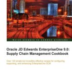 خرید و دانلود نسخه کامل کتاب Oracle JD Edwards EnterpriseOne 9.0 : supply chain management cookbook : over 130 simple but incredibly effective recipes for configuring, supporting, and enhancing EnterpriseOne SCM