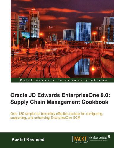 خرید و دانلود نسخه کامل کتاب Oracle JD Edwards EnterpriseOne 9.0 : supply chain management cookbook : over 130 simple but incredibly effective recipes for configuring, supporting, and enhancing EnterpriseOne SCM_6867045d5153d.jpeg خرید و دانلود نسخه کامل کتاب Oracle JD Edwards EnterpriseOne 9.0 : supply chain management cookbook : over 130 simple but incredibly effective recipes for configuring, supporting, and enhancing EnterpriseOne SCM