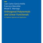 خرید و دانلود نسخه کامل کتاب Orthogonal Polynomials and Linear Functionals: An Algebraic Approach and Applications