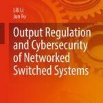 خرید و دانلود نسخه کامل کتاب Output Regulation and Cybersecurity of Networked Switched Systems