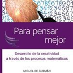خرید و دانلود نسخه کامل کتاب Para pensar mejor: Desarrollo de la creatividad a través de los procesos matemáticos (Ciencia Hoy) -  PDF
