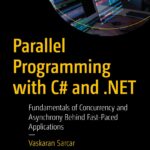 خرید و دانلود نسخه کامل کتاب Parallel Programming with C# and .NET: Fundamentals of Concurrency and Asynchrony Behind Fast-Paced Applications
