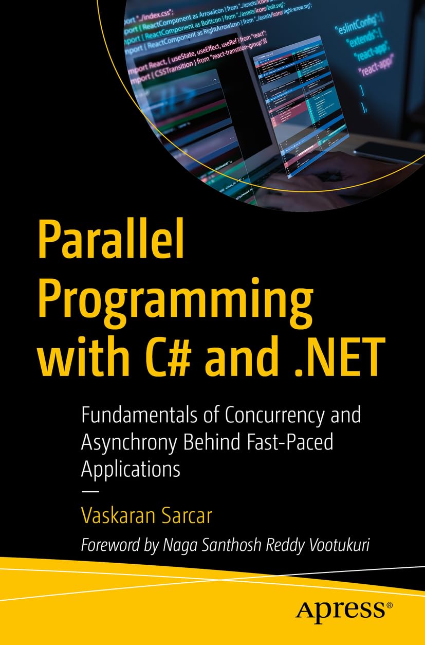 خرید و دانلود نسخه کامل کتاب Parallel Programming with C# and .NET: Fundamentals of Concurrency and Asynchrony Behind Fast-Paced Applications_686e909c2e52c.jpeg خرید و دانلود نسخه کامل کتاب Parallel Programming with C# and .NET: Fundamentals of Concurrency and Asynchrony Behind Fast-Paced Applications