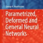 خرید و دانلود نسخه کامل کتاب Parametrized, Deformed and General Neural Networks