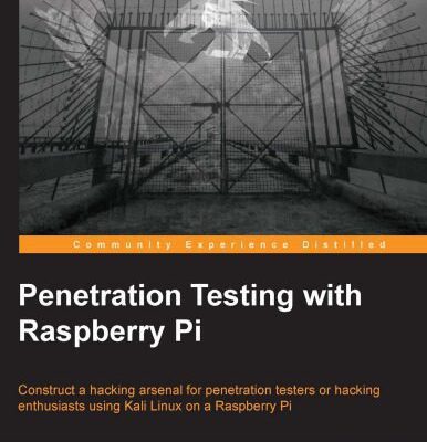 خرید و دانلود نسخه کامل کتاب Penetration Testing with Raspberry Pi: Construct a hacking arsenal for penetration testers or hacking enthusiasts using Kali Linux on a Raspberry Pi