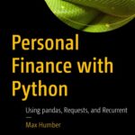 خرید و دانلود نسخه کامل کتاب Personal Finance with Python: Using pandas, Requests, and Recurrent