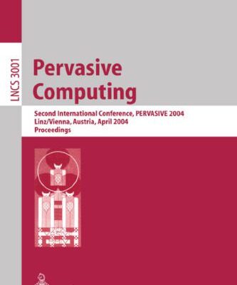 خرید و دانلود نسخه کامل کتاب Pervasive Computing: Second International Conference, PERVASIVE 2004, Linz/Vienna, Austria, April 21-23, 2004. Proceedings