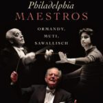 خرید و دانلود نسخه کامل کتاب Philadelphia Maestros: Ormandy, Muti, Sawallisch