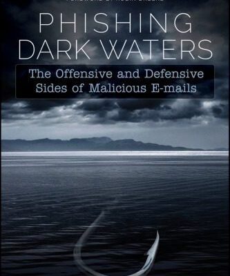 خرید و دانلود نسخه کامل کتاب Phishing Dark Waters: The Offensive and Defensive Sides of Malicious Emails
