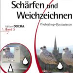 خرید و دانلود نسخه کامل کتاب Photoshop-Basiswissen. Scharfen und Weichzeichnen. Band 3 (Edition DOCMA)