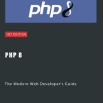 خرید و دانلود نسخه کامل کتاب PHP 8: The Modern Web Developer’s Guide