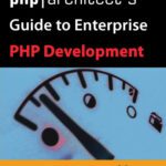 خرید و دانلود نسخه کامل کتاب php architect’s Guide to Enterprise PHP Development