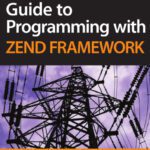خرید و دانلود نسخه کامل کتاب php architect’s Guide to Programming with Zend Framework
