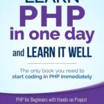 خرید و دانلود نسخه کامل کتاب PHP: Learn PHP in One Day and Learn It Well. PHP for Beginners with Hands-on Project