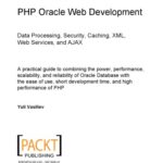 خرید و دانلود نسخه کامل کتاب PHP Oracle web development : data processing, security, caching, XML, web services and AJAX : a practical guide to combining the power, performance, scalability, and reliability of Oracle Database with the ease of use, short development time, and high performance of PHP