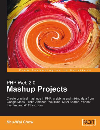خرید و دانلود نسخه کامل کتاب PHP Web 2.0 Mashup Projects: Practical PHP Mashups with Google Maps, Flickr, Amazon, YouTube, MSN Search, Yahoo!: Create practical mashups in PHP grabbing … MSN Search, Yahoo!, Last.fm, and 411Sync.com_68846dd64a41a.jpeg خرید و دانلود نسخه کامل کتاب PHP Web 2.0 Mashup Projects: Practical PHP Mashups with Google Maps, Flickr, Amazon, YouTube, MSN Search, Yahoo!: Create practical mashups in PHP grabbing … MSN Search, Yahoo!, Last.fm, and 411Sync.com