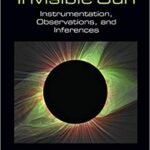 خرید و دانلود نسخه کامل کتاب Physics of the Invisible Sun: Instrumentation, Observations, and Inferences -  PDF
