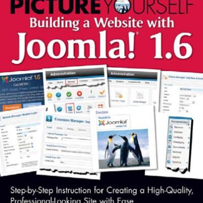 خرید و دانلود نسخه کامل کتاب Picture Yourself Building a Web Site with Joomla! 1.6: Step-by-Step Instruction for Creating a High Quality, Professional-Looking Site