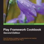 خرید و دانلود نسخه کامل کتاب Play Framework Cookbook: Over 60 hands-on recipes to create dynamic and reactive web-based applications with Play 2