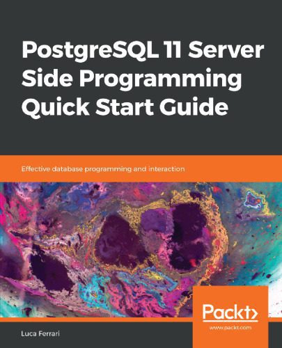 خرید و دانلود نسخه کامل کتاب PostgreSQL 11 Server Side Programming Quick Start Guide: Effective database programming and interaction_6867924d7a044.jpeg خرید و دانلود نسخه کامل کتاب PostgreSQL 11 Server Side Programming Quick Start Guide: Effective database programming and interaction