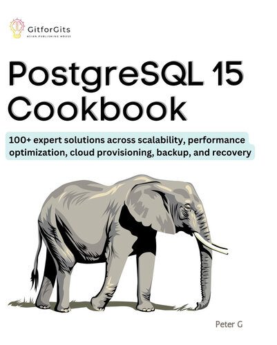 خرید و دانلود نسخه کامل کتاب PostgreSQL 15 Cookbook: 100+ expert solutions across scalability, performance optimization, essential commands_6866c90765cf4.jpeg خرید و دانلود نسخه کامل کتاب PostgreSQL 15 Cookbook: 100+ expert solutions across scalability, performance optimization, essential commands
