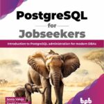 خرید و دانلود نسخه کامل کتاب PostgreSQL for Jobseekers: Introduction to PostgreSQL Administration for Modern DBAs