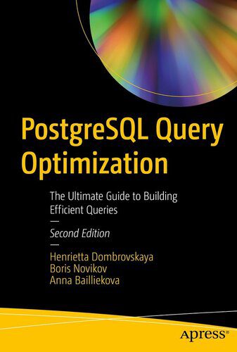 خرید و دانلود نسخه کامل کتاب PostgreSQL Query Optimization: The Ultimate Guide to Building Efficient Queries_6866c13bd873f.jpeg خرید و دانلود نسخه کامل کتاب PostgreSQL Query Optimization: The Ultimate Guide to Building Efficient Queries