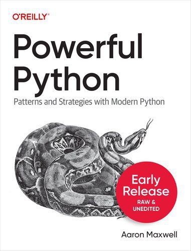 خرید و دانلود نسخه کامل کتاب Powerful Python: Patterns and Strategies with Modern Python (Early Release)_686e921459d05.jpeg خرید و دانلود نسخه کامل کتاب Powerful Python: Patterns and Strategies with Modern Python (Early Release)