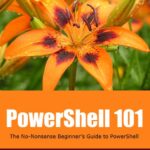 خرید و دانلود نسخه کامل کتاب Powershell 101: The No-Nonsense Beginner’s Guide to PowerShell