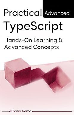 خرید و دانلود نسخه کامل کتاب Practical Advanced TypeScript: Hands-On Learning And Advanced Concepts_687559ab104b9.jpeg خرید و دانلود نسخه کامل کتاب Practical Advanced TypeScript: Hands-On Learning And Advanced Concepts