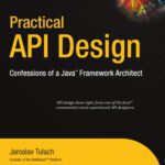 خرید و دانلود نسخه کامل کتاب Practical API Design. Confessions of a Java Framework Architect