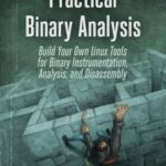 خرید و دانلود نسخه کامل کتاب Practical Binary Analysis. Build Your Own Linux Tools for Binary Instrumentation, Analysis, and Disassembly