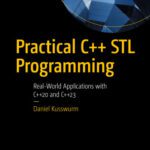 خرید و دانلود نسخه کامل کتاب Practical C++ STL Programming : Real-World Applications with C++20 and C++23