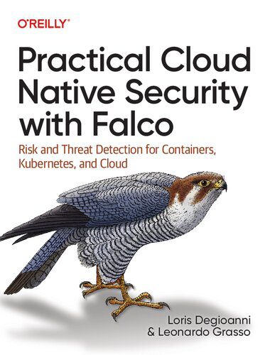 خرید و دانلود نسخه کامل کتاب Practical Cloud Native Security with Falco: Risk and Threat Detection for Containers, Kubernetes, and Cloud_6867fc10920a5.jpeg خرید و دانلود نسخه کامل کتاب Practical Cloud Native Security with Falco: Risk and Threat Detection for Containers, Kubernetes, and Cloud