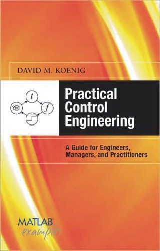خرید و دانلود نسخه کامل کتاب Practical Control Engineering: Guide for Engineers, Managers, and Practitioners (with MATLAB Examples)_687fd06ee55a4.jpeg خرید و دانلود نسخه کامل کتاب Practical Control Engineering: Guide for Engineers, Managers, and Practitioners (with MATLAB Examples)