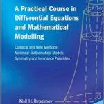 خرید و دانلود نسخه کامل کتاب Practical Course in Differential Equations and Mathematical Modelling, A: Classical and New Methods. Nonlinear Mathematical Models. Symmetry and Invariance Principles -  Pdf