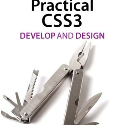 خرید و دانلود نسخه کامل کتاب Practical CSS3: Develop and Design
