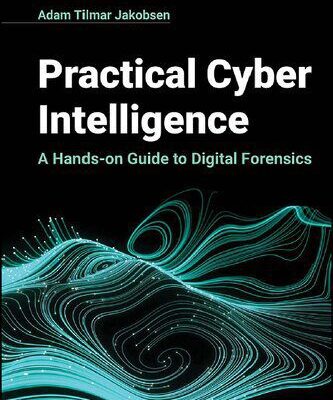 خرید و دانلود نسخه کامل کتاب Practical Cyber Intelligence: A Hands-on Guide to Digital Forensics