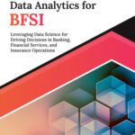 خرید و دانلود نسخه کامل کتاب Practical Data Analytics for BFSI: Leveraging Data Science for Driving Decisions in Banking, Financial Services, and Insurance