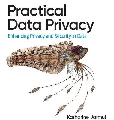 خرید و دانلود نسخه کامل کتاب Practical Data Privacy: Enhancing Privacy and Security in Data