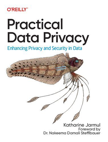خرید و دانلود نسخه کامل کتاب Practical Data Privacy: Enhancing Privacy and Security in Data_6867ef2835844.jpeg خرید و دانلود نسخه کامل کتاب Practical Data Privacy: Enhancing Privacy and Security in Data