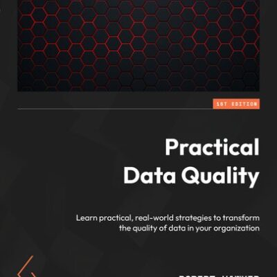 خرید و دانلود نسخه کامل کتاب Practical Data Quality: Learn real-world techniques to transform data quality management in your organization