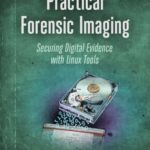 خرید و دانلود نسخه کامل کتاب Practical Forensic Imaging, Securing Digital Evidence with Linux Tools