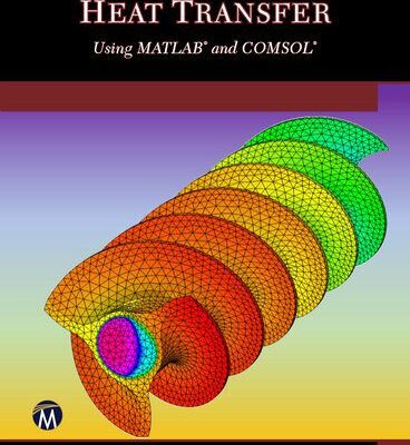 خرید و دانلود نسخه کامل کتاب Practical Heat Transfer Using MATLAB and COMSOL