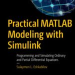 خرید و دانلود نسخه کامل کتاب Practical MATLAB Modeling with Simulink: Programming and Simulating Ordinary and Partial Differential Equations