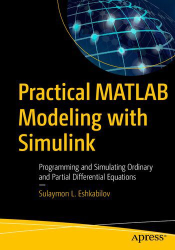 خرید و دانلود نسخه کامل کتاب Practical MATLAB Modeling with Simulink: Programming and Simulating Ordinary and Partial Differential Equations_687fcf49dd767.jpeg خرید و دانلود نسخه کامل کتاب Practical MATLAB Modeling with Simulink: Programming and Simulating Ordinary and Partial Differential Equations