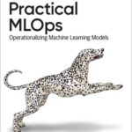 خرید و دانلود نسخه کامل کتاب Practical MLOps: Operationalizing Machine Learning Models